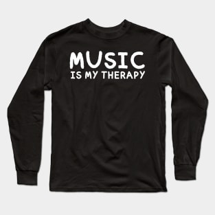 MUSIC IS MY THERAPY Long Sleeve T-Shirt